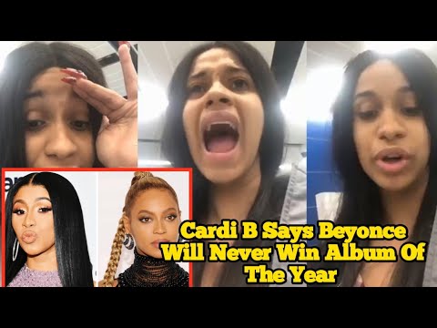 Cardi B Calls Beyonce A Failure And Says She Will Never Win Album Of The Year. Here Is What Happened - YouTube